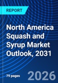 North America Squash and Syrup Market Outlook, 2031- Product Image