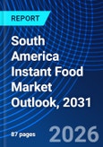 South America Instant Food Market Outlook, 2031- Product Image