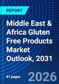 Middle East & Africa Gluten Free Products Market Outlook, 2031- Product Image