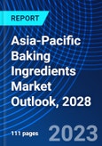 Asia-Pacific Baking Ingredients Market Outlook, 2028- Product Image