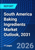 South America Baking Ingredients Market Outlook, 2031- Product Image