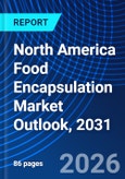 North America Food Encapsulation Market Outlook, 2031- Product Image