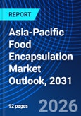 Asia-Pacific Food Encapsulation Market Outlook, 2031- Product Image