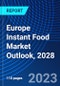 Europe Instant Food Market Outlook, 2028 - Product Thumbnail Image