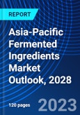 Asia-Pacific Fermented Ingredients Market Outlook, 2028- Product Image