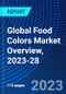 Global Food Colors Market Overview, 2023-28 - Product Thumbnail Image