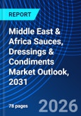 Middle East & Africa Sauces, Dressings & Condiments Market Outlook, 2031- Product Image