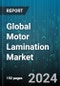 Global Motor Lamination Market by Material (Cobalt Alloys, Nickel Alloys, Silicon Steel), Technology (Bonding, Stamping, Welding), Motor Type, End-User - Forecast 2024-2030 - Product Image