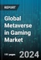 Global Metaverse in Gaming Market by Product (Hardware, Services, Software), Type (Centralized Blockchain Metaverse, Decentralized Blockchain Metaverse, Traditional Centralized Metaverse), Technology, Game Genre - Forecast 2024-2030 - Product Image