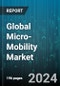 Global Micro-Mobility Market by ???? (Bicycles, E-bikes, E-kick scooters), Speed (25-45 kmph, Up To 25 kmph), Sharing Type, Propulsion, Travel Range, Ownership - Forecast 2024-2030 - Product Image