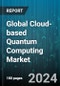 Global Cloud-based Quantum Computing Market by Type (Hardware, Services, Software), Technology (Quantum Annealing, Superconducting Qubits, Trapped Atomic Ions), Application, End-user Industries - Forecast 2024-2030 - Product Thumbnail Image