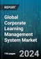 Global Corporate Learning Management System Market by Offering (Services, Solutions), Learning Mode (Blended Learning, Distance Learning, Instructor-Led Learning), Deployment, Organization Size, End-User - Forecast 2024-2030 - Product Image