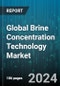 Global Brine Concentration Technology Market by Technology (Closed Circuit Desalination, High Energy Reverse Osmosis, Mechanical Vapor Compression), Brine Type (Calcium Chloride, Cesium Formate, Potassium Chloride), End-use - Forecast 2024-2030 - Product Image