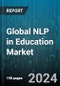 Global NLP in Education Market by Offering (Services, Solution), Deployment Mode (Cloud-based, On-premises), End-User - Forecast 2024-2030 - Product Image