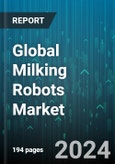 Global Milking Robots Market by Component (Hardware, Services, Software), System Type (Automated Milking Rotary, Multi-Stall Unit, Single-Stall Unit), Herd Size, Species - Forecast 2024-2030- Product Image