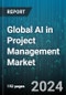Global AI in Project Management Market by Component (Services, Solutions), Application (Data Analytics, Reporting & Visualization, Project Data Management, Project Scheduling & Budgeting), Deployment Mode, Organization Size, Vertical - Forecast 2024-2030 - Product Image