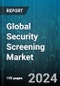 Global Security Screening Market by Technology (Imaging Technologies, Nonimaging Electromagnetic Technologies, Passenger-Profiling System), Application (Baggage & Cargo Screening, People Screening, Vehicle Inspection), End-Use - Forecast 2024-2030 - Product Image