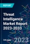 Threat Intelligence Market Report 2023-2033 - Product Image