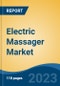 Electric Massager Market - Global Industry Size, Share, Trends, Opportunity, and Forecast, 2018 - 2028F Segmented By Product Type, By End - User, By Distribution Channel, By Region, Competition - Product Thumbnail Image