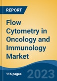Flow Cytometry in Oncology and Immunology Market - Global Industry Size, Share, Trends, Competition, Opportunity, and Forecast, 2018-2028- Product Image
