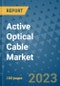 Active Optical Cable Market - Global Industry Analysis, Size, Share, Growth, Trends, and Forecast 2023-2030 - By Product, Technology, Grade, Application, End-user and Region - Product Image