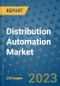 Distribution Automation Market - Global Industry Analysis, Size, Share, Growth, Trends, and Forecast 2023-2030 - By Product, Technology, Grade, Application, End-user and Region - Product Thumbnail Image