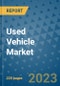 Used Vehicle Market - Global Industry Analysis, Size, Share, Growth, Trends, and Forecast 2023-2030 - By Product, Technology, Grade, Application, End-user and Region - Product Image