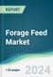 Forage Feed Market - Forecasts from 2024 to 2029 - Product Image