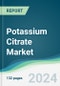 Potassium Citrate Market - Forecasts from 2024 to 2029 - Product Thumbnail Image