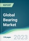 Global Bearing Market - Forecasts from 2023 to 2028 - Product Thumbnail Image