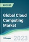 Global Cloud Computing Market - Forecasts from 2023 to 2028 - Product Thumbnail Image