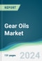 Gear Oils Market - Forecasts from 2024 to 2029 - Product Image