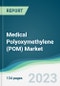 Medical Polyoxymethylene (POM) Market - Forecasts from 2023 to 2028 - Product Thumbnail Image