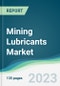 Mining Lubricants Market - Forecasts from 2023 to 2028 - Product Thumbnail Image