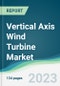 Vertical Axis Wind Turbine Market - Forecasts from 2023 to 2028 - Product Image
