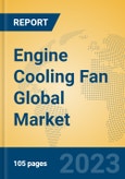 Engine Cooling Fan Global Market Insights 2023, Analysis and Forecast to 2028, by Manufacturers, Regions, Technology, Application, Product Type- Product Image