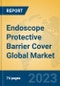 Endoscope Protective Barrier Cover Global Market Insights 2023, Analysis and Forecast to 2028, by Manufacturers, Regions, Technology, Application, Product Type - Product Image