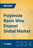 Polyimide Resin Wire Enamel Global Market Insights 2024, Analysis and Forecast to 2029, by Manufacturers, Regions, Technology, Application- Product Image