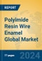 Polyimide Resin Wire Enamel Global Market Insights 2024, Analysis and Forecast to 2029, by Manufacturers, Regions, Technology, Application - Product Image