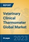 Veterinary Clinical Thermometer Global Market Insights 2023, Analysis and Forecast to 2028, by Manufacturers, Regions, Technology, Application, Product Type - Product Image