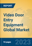 Video Door Entry Equipment Global Market Insights 2023, Analysis and Forecast to 2028, by Manufacturers, Regions, Technology, Application, Product Type- Product Image