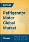 Refrigerator Motor Global Market Insights 2023, Analysis and Forecast to 2028, by Manufacturers, Regions, Technology, Application, Product Type - Product Image