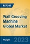 Wall Grooving Machine Global Market Insights 2023, Analysis and Forecast to 2028, by Manufacturers, Regions, Technology, Application, Product Type - Product Image