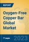 Oxygen-Free Copper Bar Global Market Insights 2023, Analysis and Forecast to 2028, by Manufacturers, Regions, Technology, Application, Product Type - Product Thumbnail Image