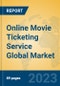 Online Movie Ticketing Service Global Market Insights 2023, Analysis and Forecast to 2028, by Market Participants, Regions, Technology, Application, Product Type - Product Thumbnail Image
