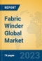 Fabric Winder Global Market Insights 2023, Analysis and Forecast to 2028, by Manufacturers, Regions, Technology, Application, Product Type - Product Image