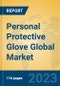 Personal Protective Glove Global Market Insights 2023, Analysis and Forecast to 2028, by Manufacturers, Regions, Technology, Product Type - Product Thumbnail Image