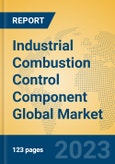 Industrial Combustion Control Component Global Market Insights 2023, Analysis and Forecast to 2028, by Manufacturers, Regions, Technology, Product Type- Product Image