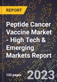 2023 Global Forecast for Peptide Cancer Vaccine Market (2024-2029 Outlook) - High Tech & Emerging Markets Report- Product Image