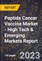 2023 Global Forecast for Peptide Cancer Vaccine Market (2024-2029 Outlook) - High Tech & Emerging Markets Report - Product Image